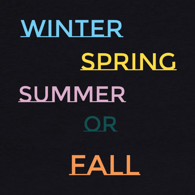 Winter, Spring, Summer or Fall by ChristinaNorth